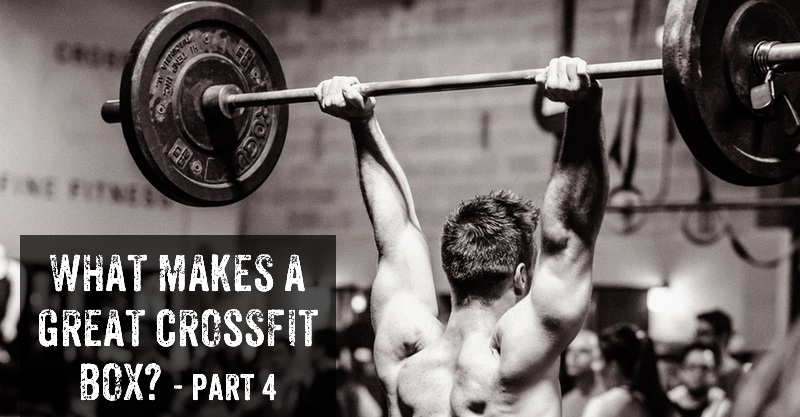 What Makes a Great CrossFit Box? - part 4
